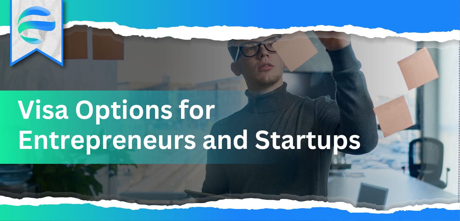 Visa Options for Entrepreneurs and Startups